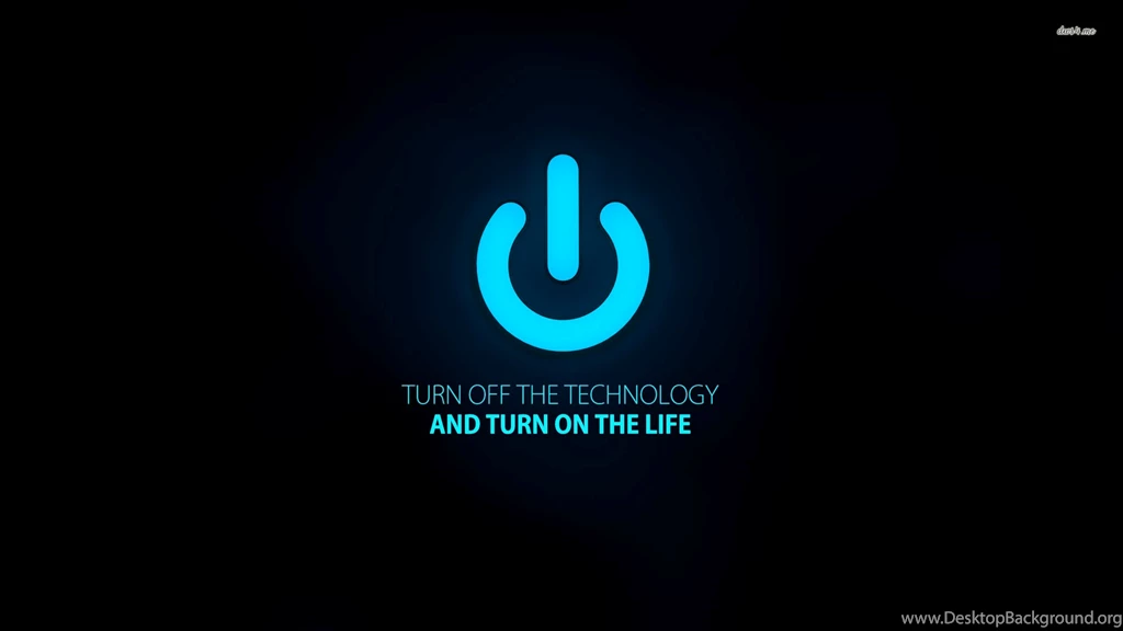 Turn Off Technology, Turn On Life Wallpapers Typography ...