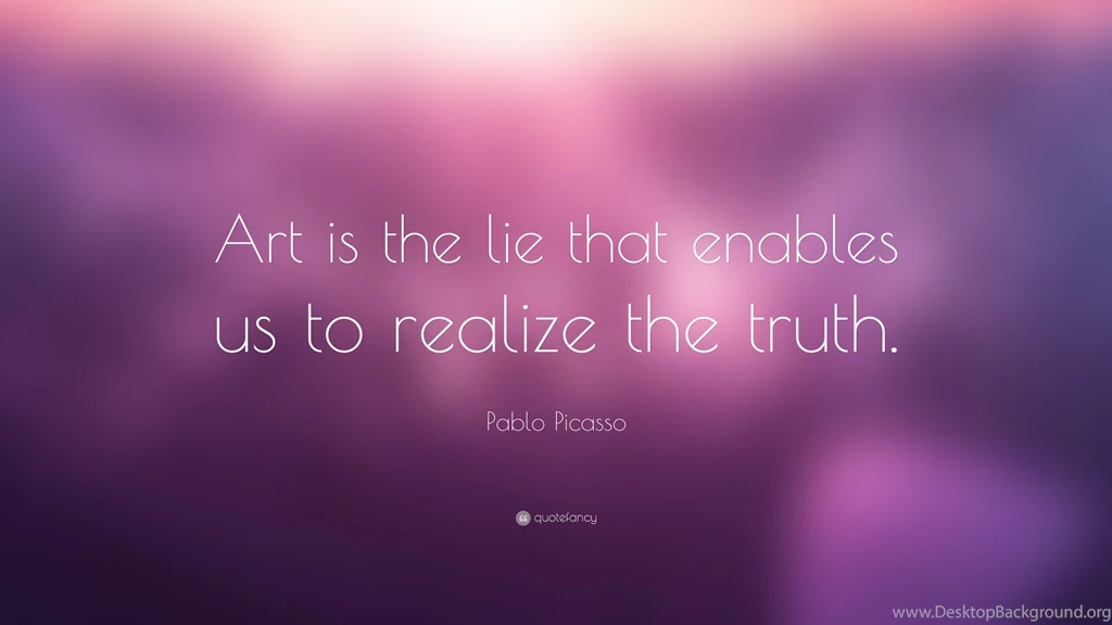 Pablo Picasso Quote: “Art Is The Lie That Enables Us To Realize ...