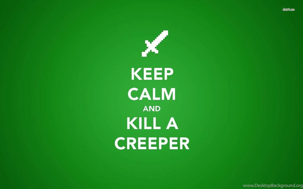 Keep Calm And Kill A Creeper Wallpapers Typography Wallpapers ...