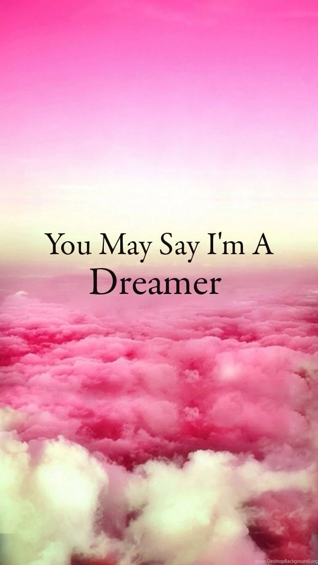 You May Say I'm A Dreamer iPhone 5 Wallpapers (640x1136)