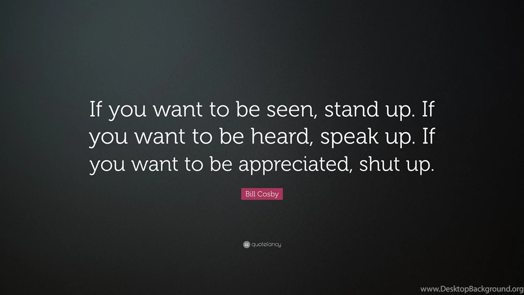 Bill Cosby Quote: “If You Want To Be Seen, Stand Up. If You Want ...