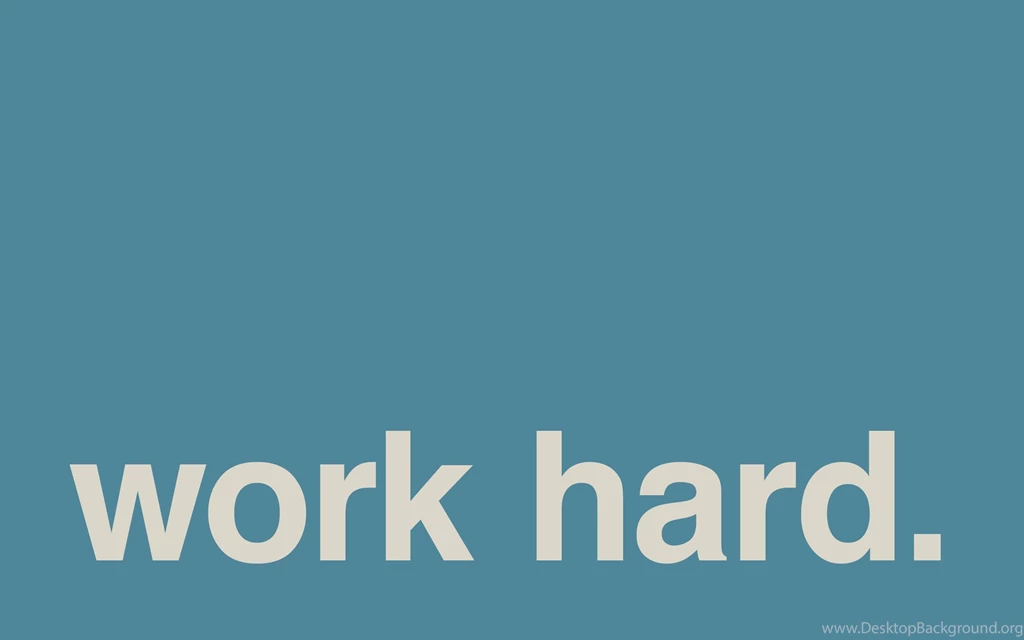 Hard Work Wallpapers Wallpapers Cave