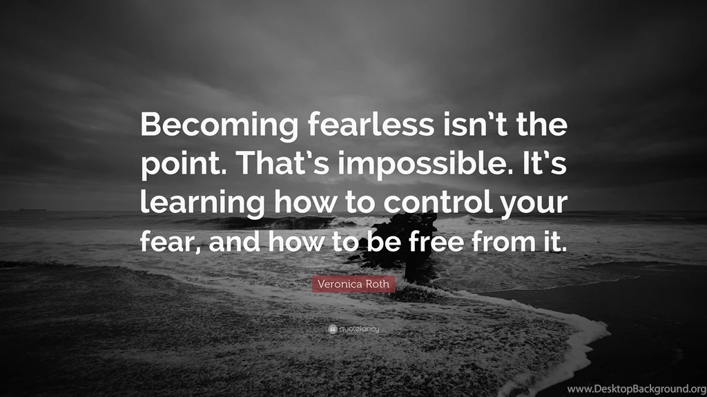 Veronica Roth Quote: “Becoming Fearless Isn't The Point. That's ...