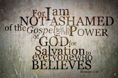 Romans 1:16 Not Ashamed Wallpapers Christian Wallpapers And ...