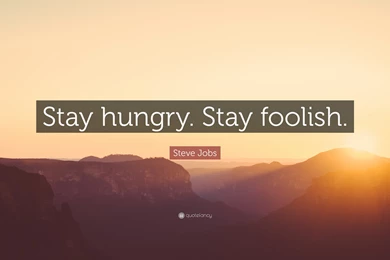 Steve Jobs Quote: “Stay Hungry. Stay Foolish.” (19 Wallpapers ...