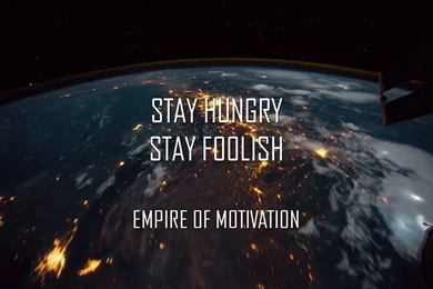 STAY HUNGRY STAY FOOLISH