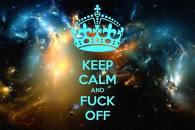 Keep Calm Fuck Sadic Nebula Wallpapers